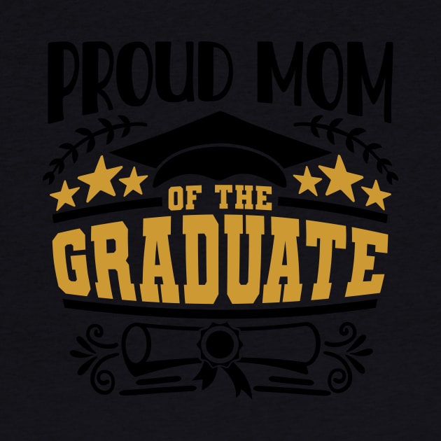 Proud Mom Of The Graduate Graduation Gift by PurefireDesigns